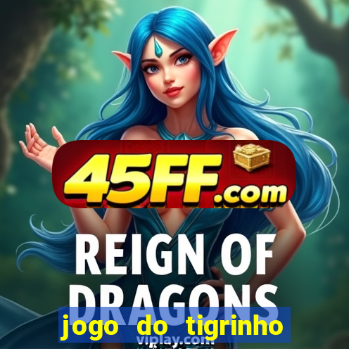 jogo do tigrinho fortune tiger demo